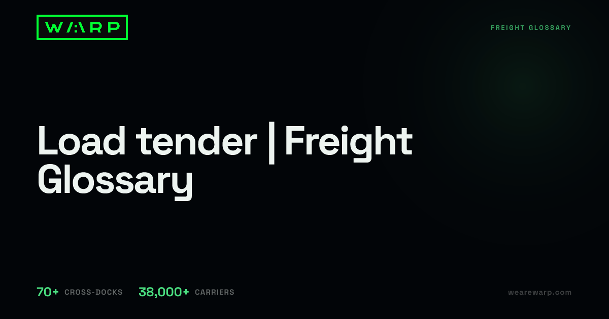 Load tender | Freight Glossary | Warp
