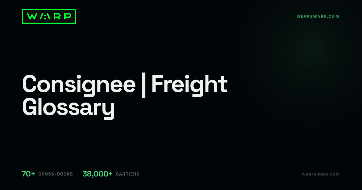 Consignee | Freight Glossary | Warp