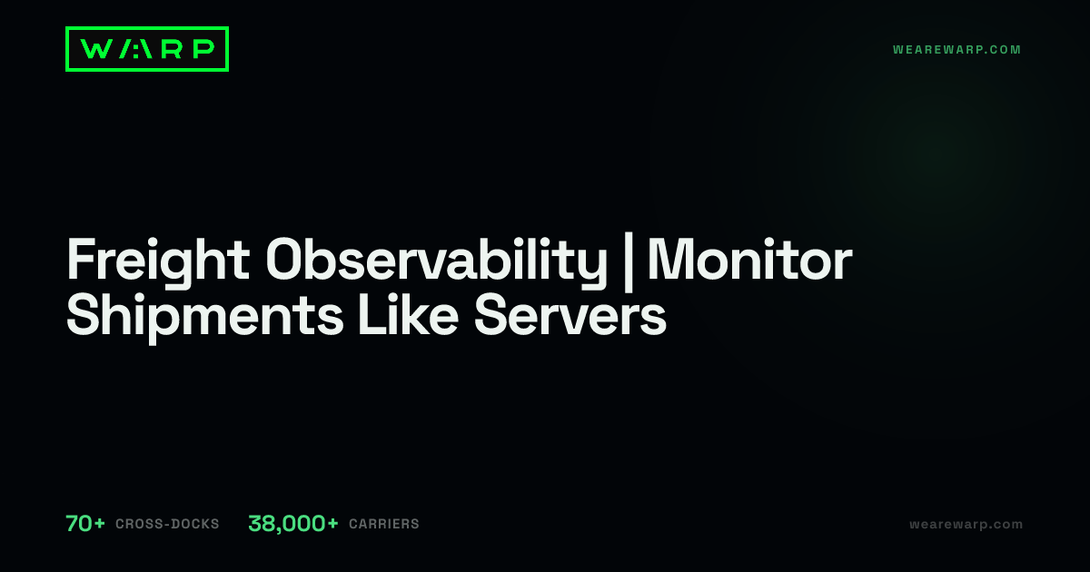Freight Observability | Monitor Shipments Like Servers | Warp