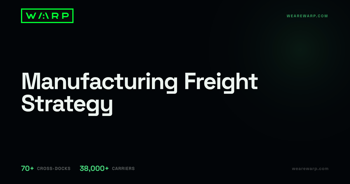 Manufacturing Freight Strategy | Warp