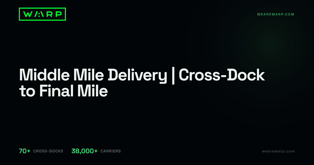 Middle Mile Delivery | Cross-Dock to Final Mile | Warp