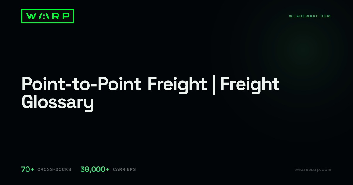 Point-to-Point Freight | Freight Glossary | Warp