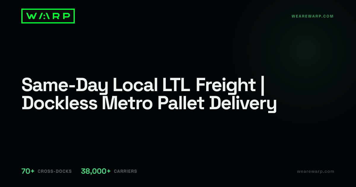 Same-Day Local LTL Freight | Dockless Metro Pallet Delivery | Warp